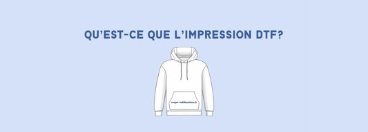 Qu’est-ce que l’impression DTF ?